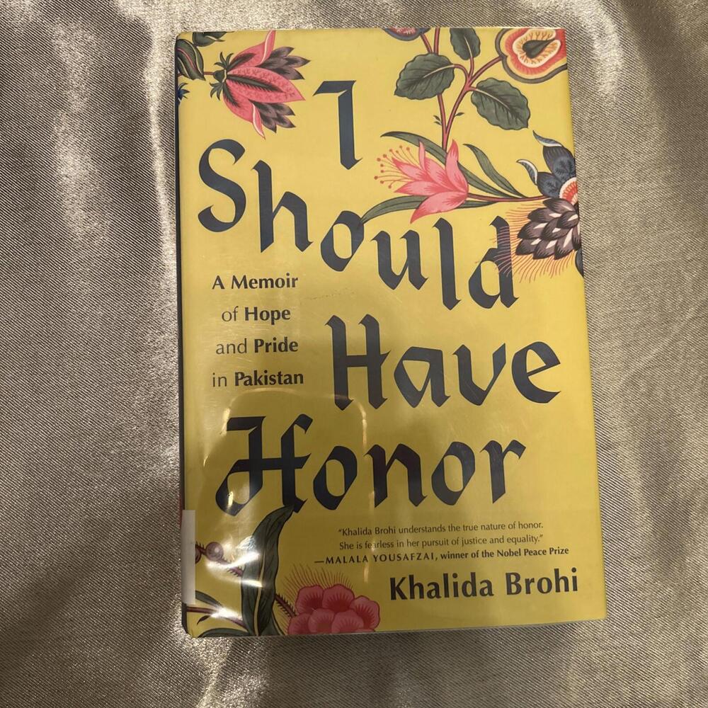 I Should Have Honor : A Memoir of Hope and Pride in Pakistan by Khalida Brohi...